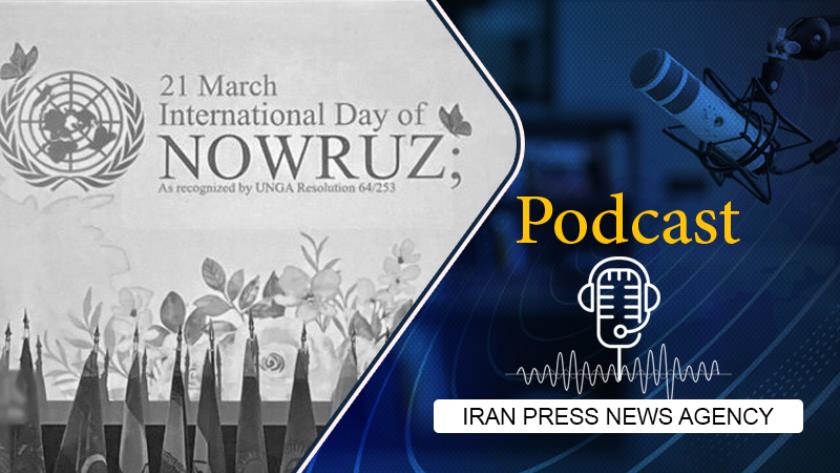 Iranpress: Podcast: UN marks Int’l Day of Nowruz